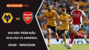 Soi Kèo Trận Bóng Wolves vs Arsenal | 03:00 - 19/02/2026